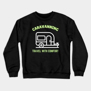 Caravanning: Travel with comfort Caravanning and RV Crewneck Sweatshirt